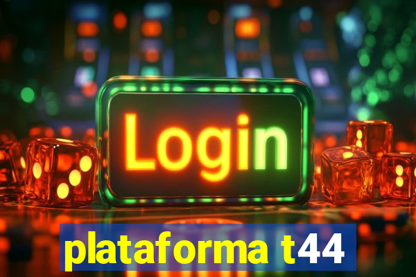 plataforma t44